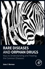 Rare Diseases and Orphan Drugs: Keys to Understanding and Treating the Common Diseases - ISBN 9780124199880