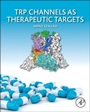 TRP Channels as Therapeutic Targets: From Basic Science to Clinical Use - ISBN 9780124200241
