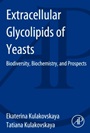 Extracellular Glycolipids of Yeasts: Biodiversity, Biochemistry, and Prospects - ISBN 9780124200692