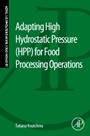 Adapting High Hydrostatic Pressure (HPP) for Food Processing Operations - ISBN 9780124200913