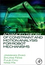 Advanced Theory of Constraint and Motion Analysis for Robot Mechanisms - ISBN 9780124201620
