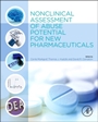 Nonclinical Assessment of Abuse Potential for New Pharmaceuticals - ISBN 9780124201729