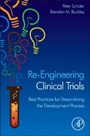Re-Engineering Clinical Trials: Best Practices for Streamlining the Development Process - ISBN 9780124202467