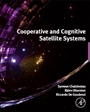 Cooperative and Cognitive Satellite Systems - ISBN 9780127999487