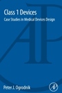 Class 1 Devices: Case Studies in Medical Devices Design - ISBN 9780128000281