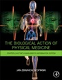 The Biological Action of Physical Medicine: Controlling the Human Bodys Information System - ISBN 9780128000380