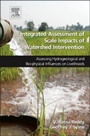 Integrated Assessment of Scale Impacts of Watershed Intervention: Assessing Hydrogeological and Bio-physical Influences on Livelihoods - ISBN 9780128000670