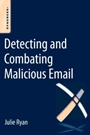 Detecting and Combating Malicious Email - ISBN 9780128001103