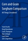 Corn and Grain Sorghum Comparison: All Things Considered - ISBN 9780128001127
