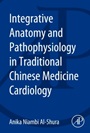 Integrative Anatomy and Pathophysiology in TCM Cardiology - ISBN 9780128001233