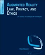 Augmented Reality Law, Privacy, and Ethics: Law, Society, and Emerging AR Technologies - ISBN 9780128002087