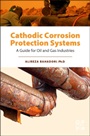 Cathodic Corrosion Protection Systems: A Guide for Oil and Gas Industries - ISBN 9780128002742