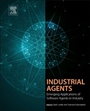Industrial Agents: Emerging Applications of Software Agents in Industry - ISBN 9780128003411