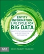 Entity Information Life Cycle for Big Data: Master Data Management and Information Integration - ISBN 9780128005378