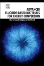 Advanced Fluoride-Based Materials for Energy Conversion - ISBN 9780128006795