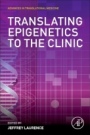 Translating Epigenetics to the Clinic - ISBN 9780128008027