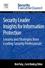 Security Leader Insights for Information Protection: Lessons and Strategies from Leading Security Professionals - ISBN 9780128008430
