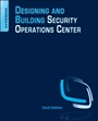 Designing and Building Security Operations Center - ISBN 9780128008997