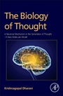 The Biology of Thought: A Neuronal Mechanism in the Generation of Thought - A New Molecular Model - ISBN 9780128009000