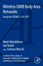 Academic Press Library in Biomedical Applications of Mobile and Wireless Communications: Wireless UWB Body Area Networks: Using the IEEE802.15.4-2011 - ISBN 9780128009314