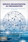 Service Orchestration as Organization: Building Multi-Tenant Service Applications in the Cloud - ISBN 9780128009383