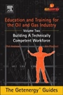 Education and Training for the Oil and Gas Industry: Building A Technically Competent Workforce - ISBN 9780128009758