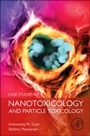 Case Studies in Nanotoxicology and Particle Toxicology - ISBN 9780128012154