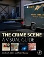 The Crime Scene: A Visual Guide - ISBN 9780128012451