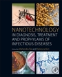 Nanotechnology in Diagnosis, Treatment and Prophylaxis of Infectious Diseases - ISBN 9780128013175