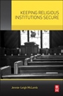 Keeping Religious Institutions Secure - ISBN 9780128013465
