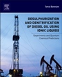 Desulphurization and Denitrification of Diesel Oil Using Ionic Liquids: Experiments and Quantum Chemical Predictions - ISBN 9780128013472