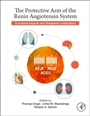 The Protective Arm of the Renin Angiotensin System (RAS): Functional Aspects and Therapeutic Implications - ISBN 9780128013649
