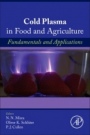Cold Plasma in Food and Agriculture: Fundamentals and Applications - ISBN 9780128013656