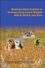 Bayesian Data Analysis in Ecology Using Linear Models with R, BUGS, and Stan - ISBN 9780128013700