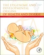 The Epigenome and Developmental Origins of Health and Disease - ISBN 9780128013830