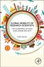 Global Mobility of Research Scientists: The Economics of Who Goes Where and Why - ISBN 9780128013960