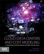 Cloud Data Centers and Cost Modeling: A Complete Guide To Planning, Designing and Building a Cloud Data Center - ISBN 9780128014134