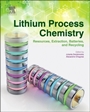 Lithium Process Chemistry: Resources, Extraction, Batteries, and Recycling - ISBN 9780128014172