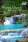 Natural Organic Matter in Water: Characterization and Treatment Methods - ISBN 9780128015032