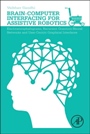Brain-Computer Interfacing for Assistive Robotics: Electroencephalograms, Recurrent Quantum Neural Networks, and User-Centric Graphical Interfaces - ISBN 9780128015438