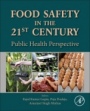 Food Safety in the 21st Century: Public Health Perspective - ISBN 9780128017739