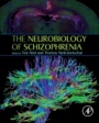 The Neurobiology of Schizophrenia - ISBN 9780128018293