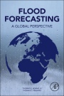 Flood Forecasting: A Global Perspective - ISBN 9780128018842