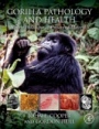 Gorilla Pathology and Health: With a Catalogue of Preserved Materials - ISBN 9780128020395