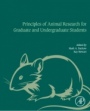 Principles of Animal Research for Graduate and Undergraduate Students - ISBN 9780128021514