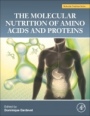 The Molecular Nutrition of Amino Acids and Proteins: A Volume in the Molecular Nutrition Series - ISBN 9780128021675