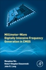 Millimeter-Wave Digitally Intensive Frequency Generation in CMOS - ISBN 9780128022078