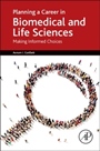 Planning a Career in Biomedical and Life Sciences: Making Informed Choices - ISBN 9780128022429