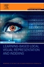 Learning-Based Local Visual Representation and Indexing - ISBN 9780128024096