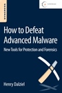 How to Defeat Advanced Malware: New Tools for Protection and Forensics - ISBN 9780128027318